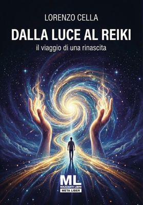 Dalla luce al Reiki. Il viaggio di una rinascita (Meta Liber©)