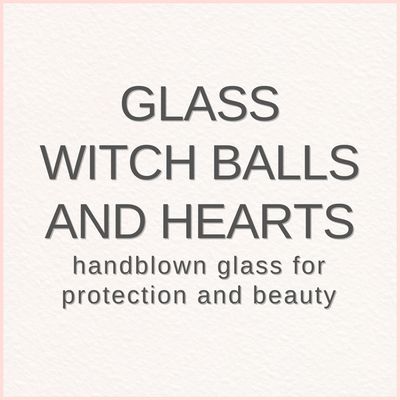 Witch Balls and Hearts