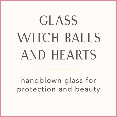 Witch Balls and Hearts
