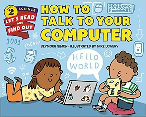 How to Talk to Your Computer (Let's-Read-and-Find-Out Science 2)