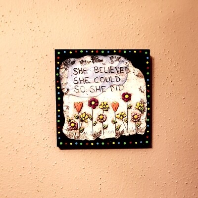 6&quot; by 6&quot; She believed she could, so she did,Quote Mixed Media Wall Art,Polymer clay Plaque,Inspirational Unique gift