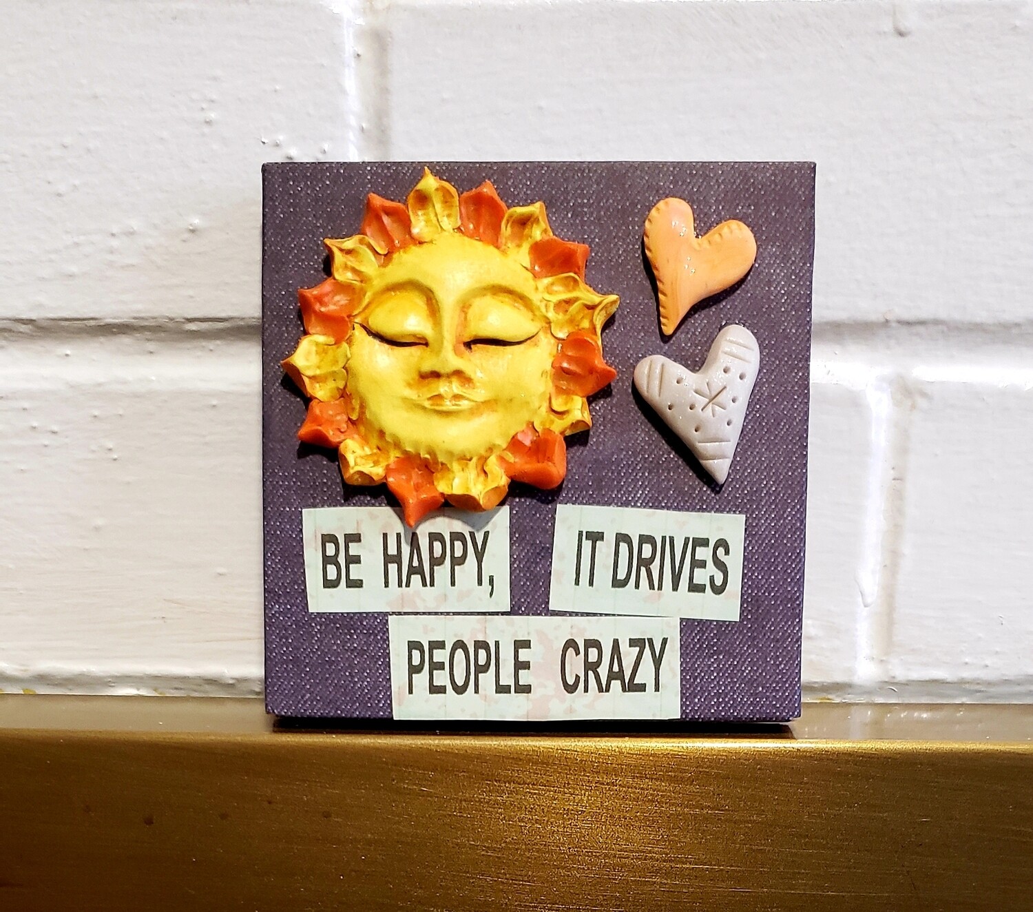 4&quot; by 4&quot; BE HAPPY It drives people crazy,hearts,sun,Quote Mixed Media Wall Art,Plaque,Inspirational Unique gift