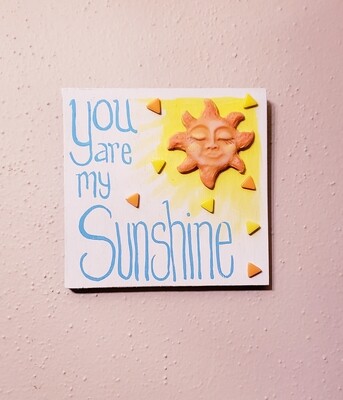 You Are My Sunshine,Quote Mixed Media Wall Art,Plaque,Inspirational Unique gift, 6&quot; by 6&quot;