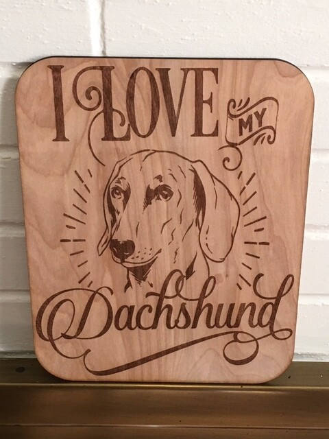 I LOVE MY DACHSHUND DOG pet art,Quote Wood Wall Art,Plaque,Inspirational Unique gift