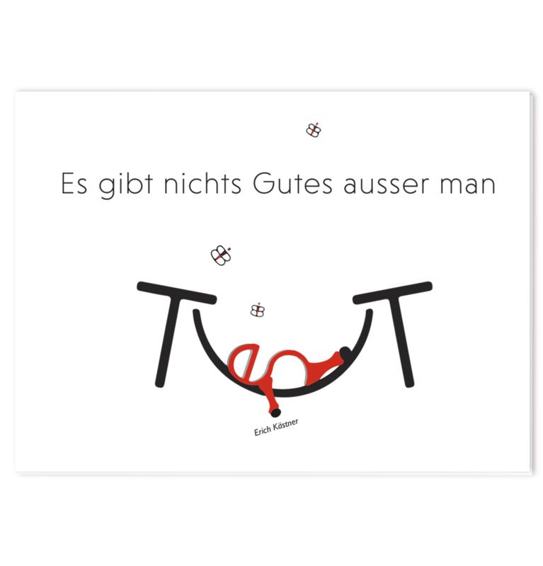Grusskarte 'Es gibt nichts Gutes ...' Grusskarte 'Es gibt nichts Gutes ...'