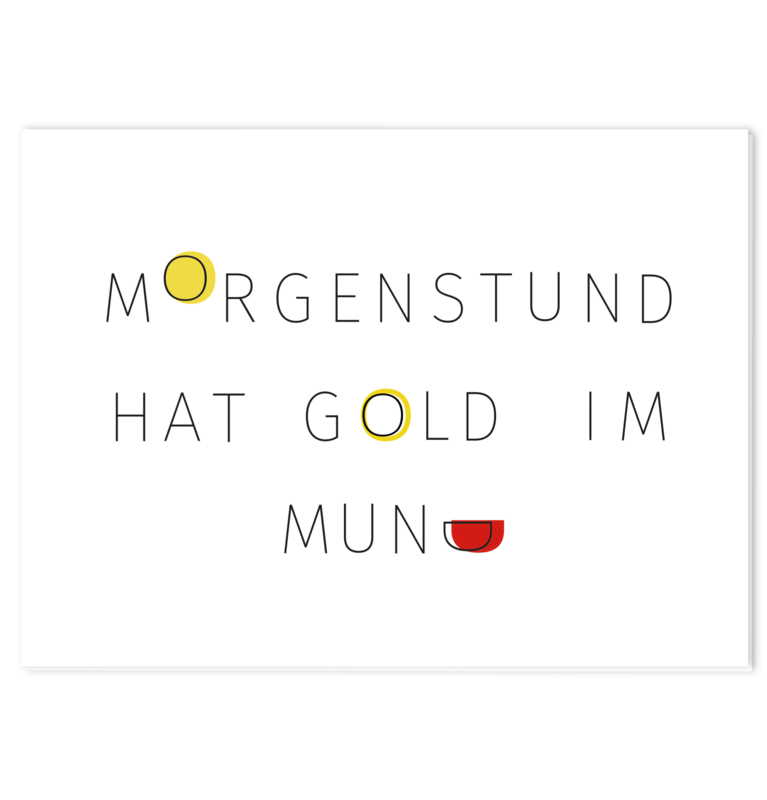 Grusskarte 'Morgenstund' hat Gold im Mund!' Grusskarte 'Morgenstund' hat Gold im Mund!'