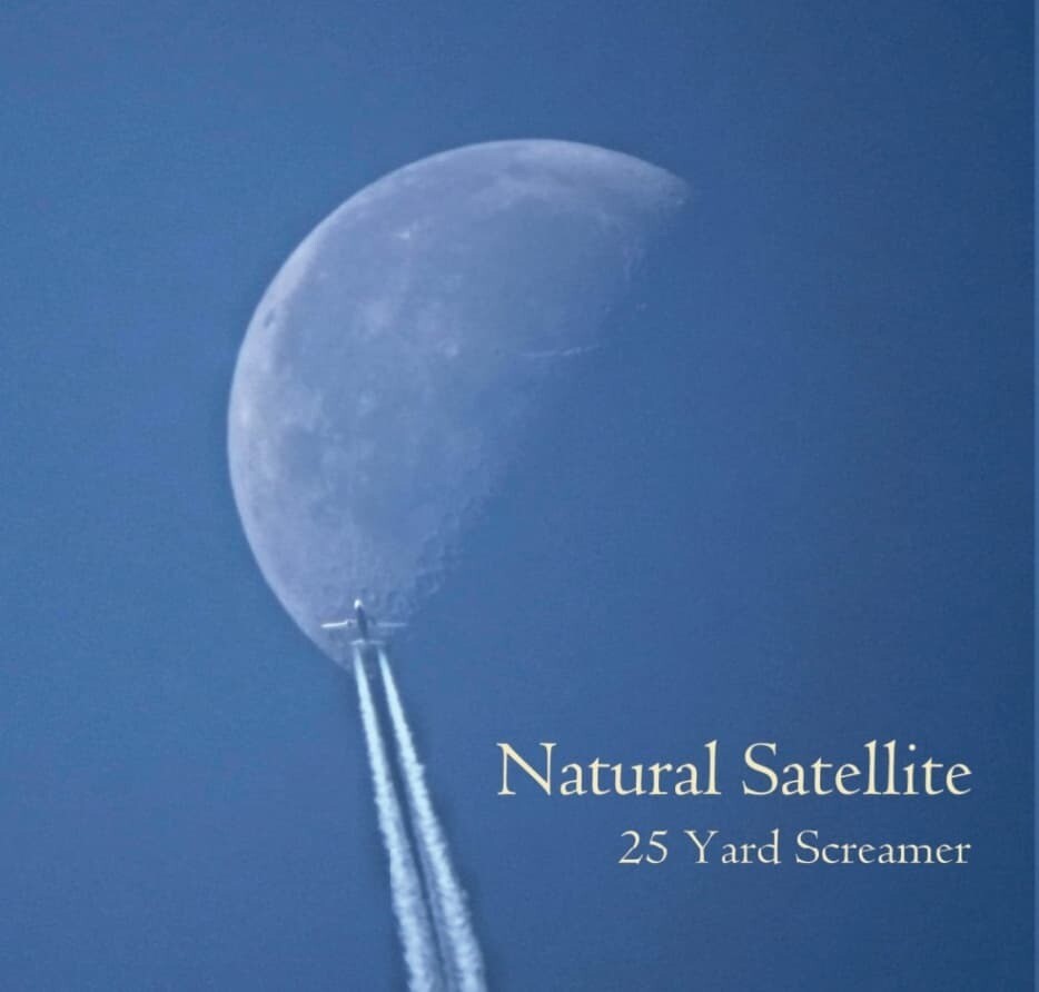 25 Yard Screamer : Natural Satellite CD (2019) 25 Yard Screamer : Natural Satellite CD (2019)