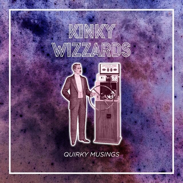 Kinky Wizzards - Quirky Musings