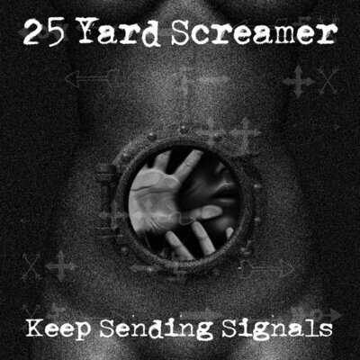 25 YARD SCREAMER - Keep Sending Signals CD (2016)