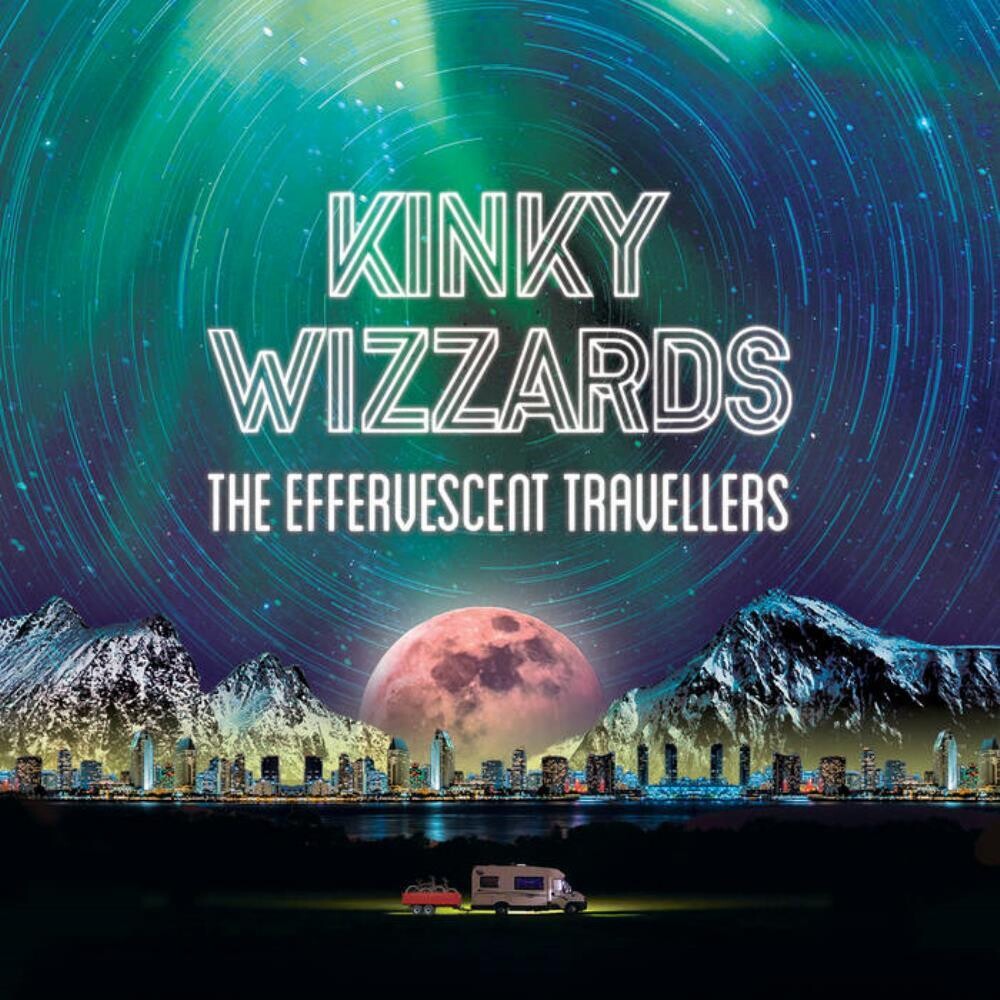 Kinky Wizards - The Effervescent Travellers Kinky Wizards - The Effervescent Travellers