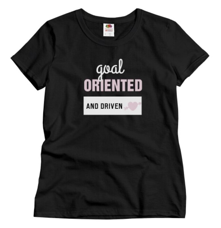 GOAL-ORIENTED AND DRIVEN TEE