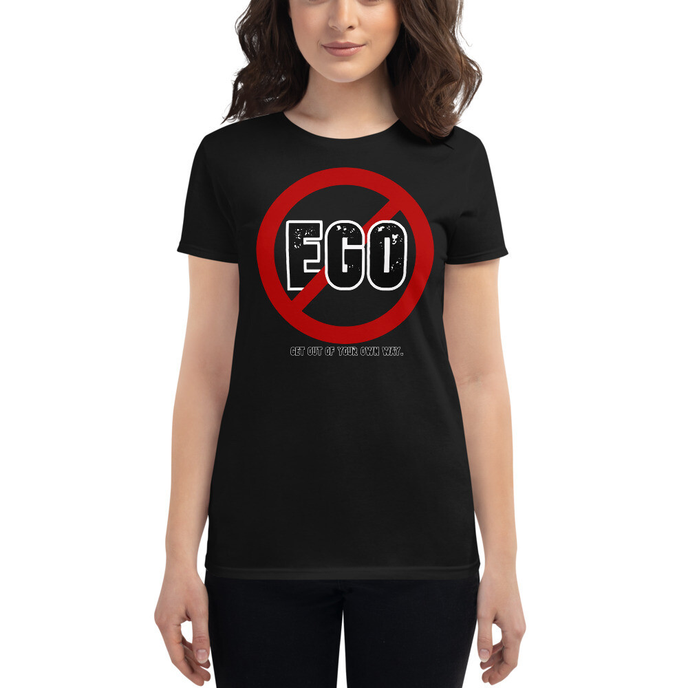 No EGO . Women&#39;s short sleeve t-shirt