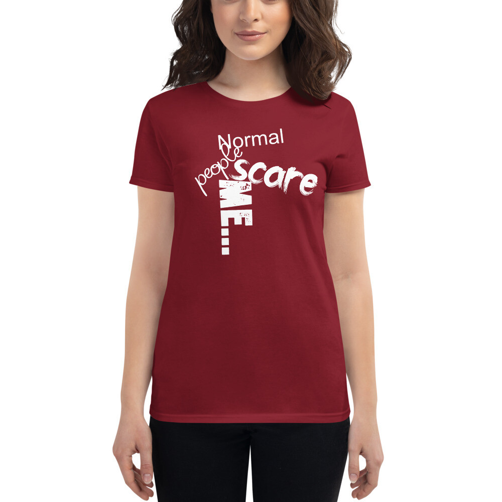 Normal people scare me - Women&#39;s short sleeve t-shirt
