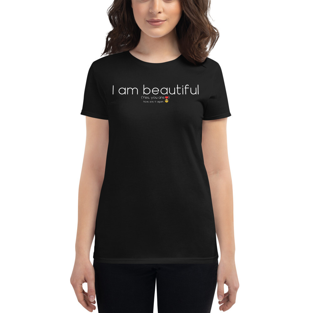 I am beautiful (Yes, you are.) - Women&#39;s short sleeve t-shirt