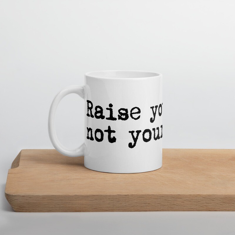 Raise your words, not your voice - Mug