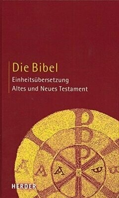 Die Bibel - Einheitsübersetzung Altes und Neues Testament