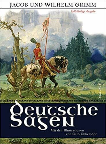 Deutsche Sagen - Jacob und Wilhelm Grimm