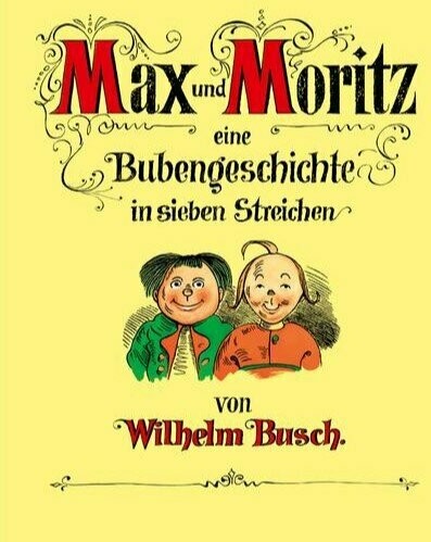 Max und Moritz - Eine Bubengeschichte in sieben Streichen