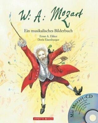 Wolfgang Amadeus Mozart Ein musikalisches Bilderbuch (mit CD)