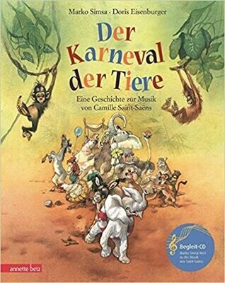 Der Karneval der Tiere: Eine Geschichte zur Musik von Camille Saint-Saëns