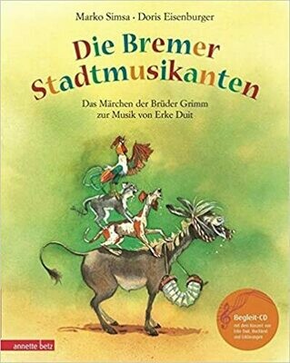 Die Bremer Stadtmusikanten: Das Märchen der Brüder Grimm zur Musik von Erke Duit (mit CD)