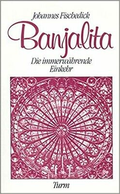 Banjalita: Die immerwährende Einkehr