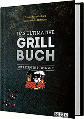 Das ultimative Grillbuch: Mit Rezepten & Tipps von BBQ Pit und Sabine Durdel-Hoffmann