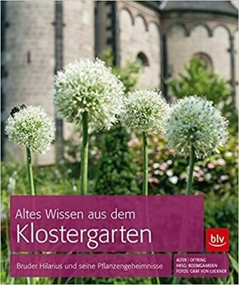 Altes Wissen aus dem Klostergarten: Bruder Hilarius und seine Pflanzengeheimnisse