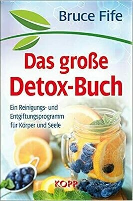 Das große Detox-Buch: Ein Reinigungs- und Entgiftungsprogramm für Körper und Seele