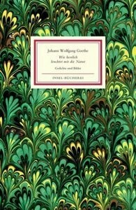 Johann Wolfgang von Goethe - Wie herrlich leuchtet mir die Natur