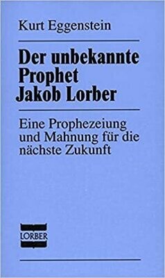Der unbekannte Prophet Jakob Lorber: Eine Prophezeiung und Mahnung für die nächste Zukunft