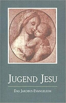 Die Jugend Jesu: Das Jakobus-Evangelium (Lorberbücherei)