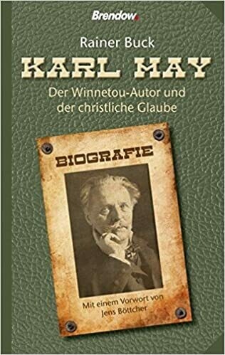 Karl May - Der Winnetou-Autor und der christliche Glaube