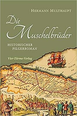 Die Muschelbrüder: Historischer Pilgerroman
