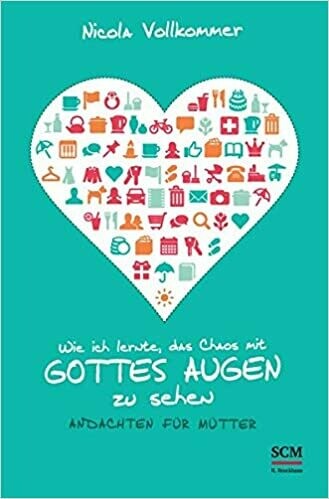 Wie ich lernte, das Chaos mit Gottes Augen zu sehen: Andachten für Mütter