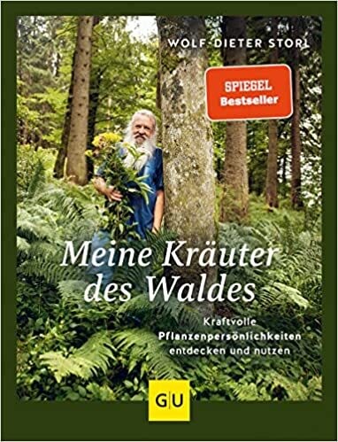 Meine Kräuter des Waldes: Kraftvolle Pflanzenpersönlichkeiten entdecken und nutzen