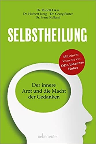 Selbstheilung: Der innere Arzt und die Macht der Gedanken.