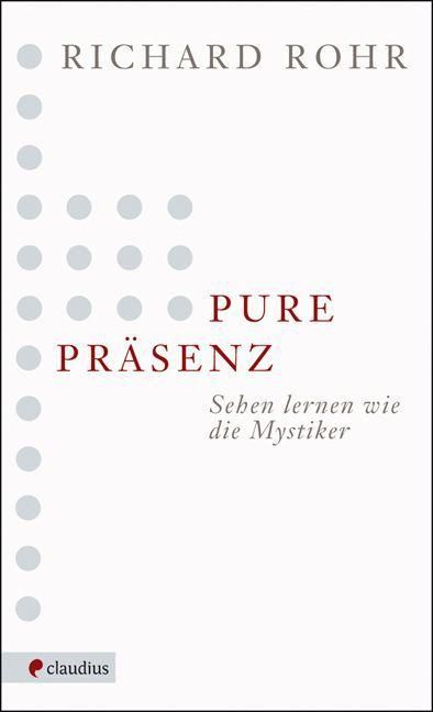 Pure Präsenz: Sehen lernen wie die Mystiker