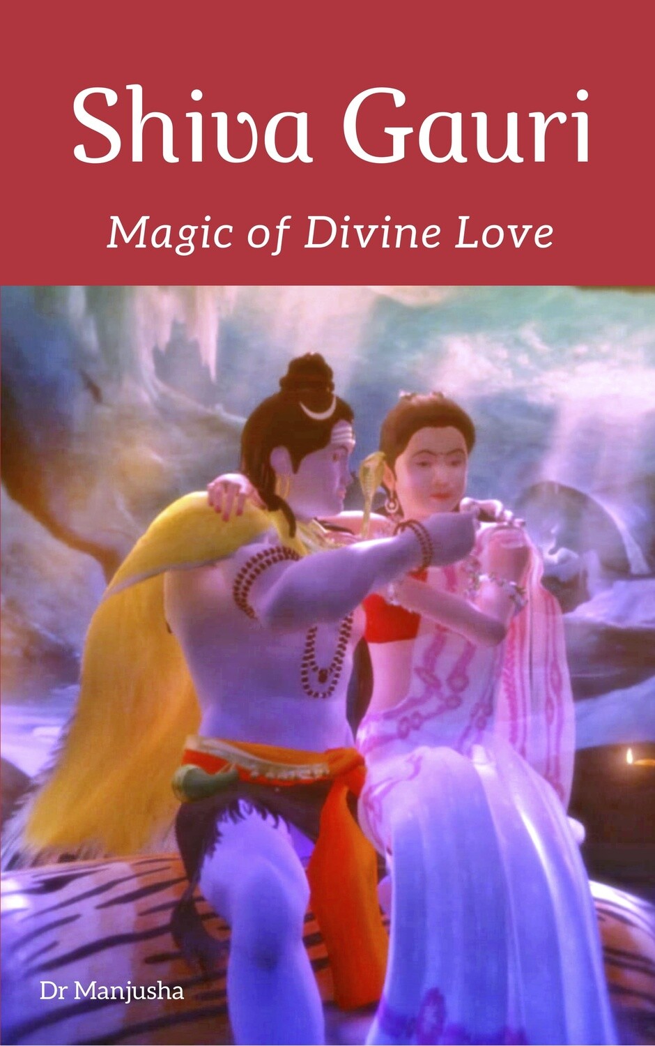 Shiva Gauri Book 1: Magic of Divine Love