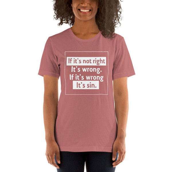 If it's not right It's wrong. If it's wrong It's sin.  If it's not right It's wrong. If it's wrong It's sin.