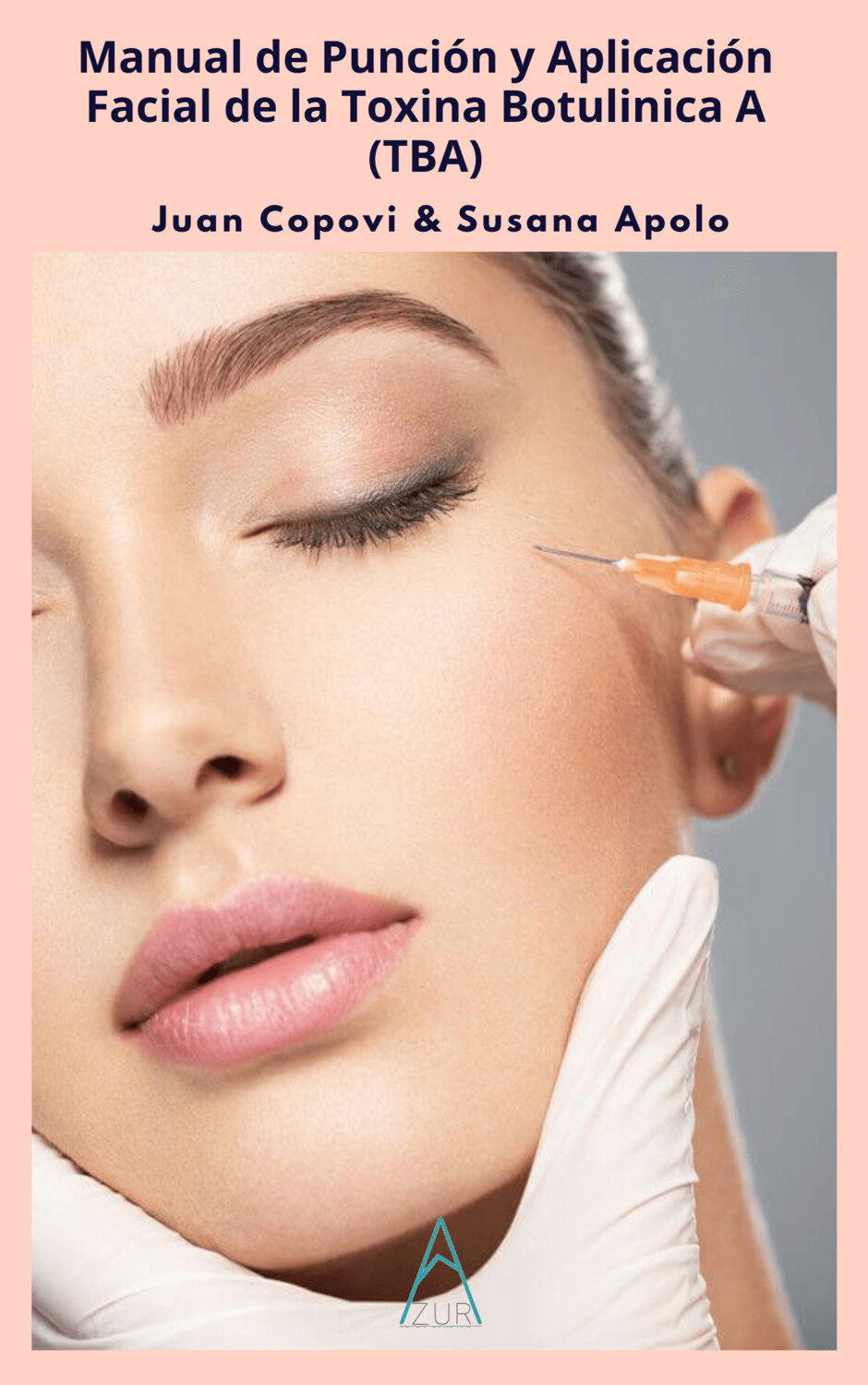 Manual de Punción y Aplicación Facial de la Toxina Botulinica A (TBA)  ; E-BOOK