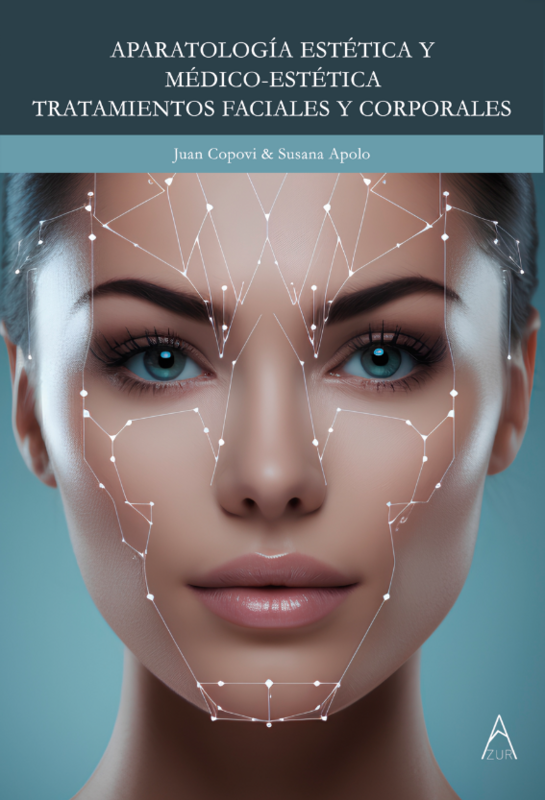 EBOOK - APARATOLOGÍA ESTÉTICA Y MÉDICO-ESTÉTICA TRATAMIENTOS FACIALES Y CORPORALES TÉCNICAS NO INVASIVAS