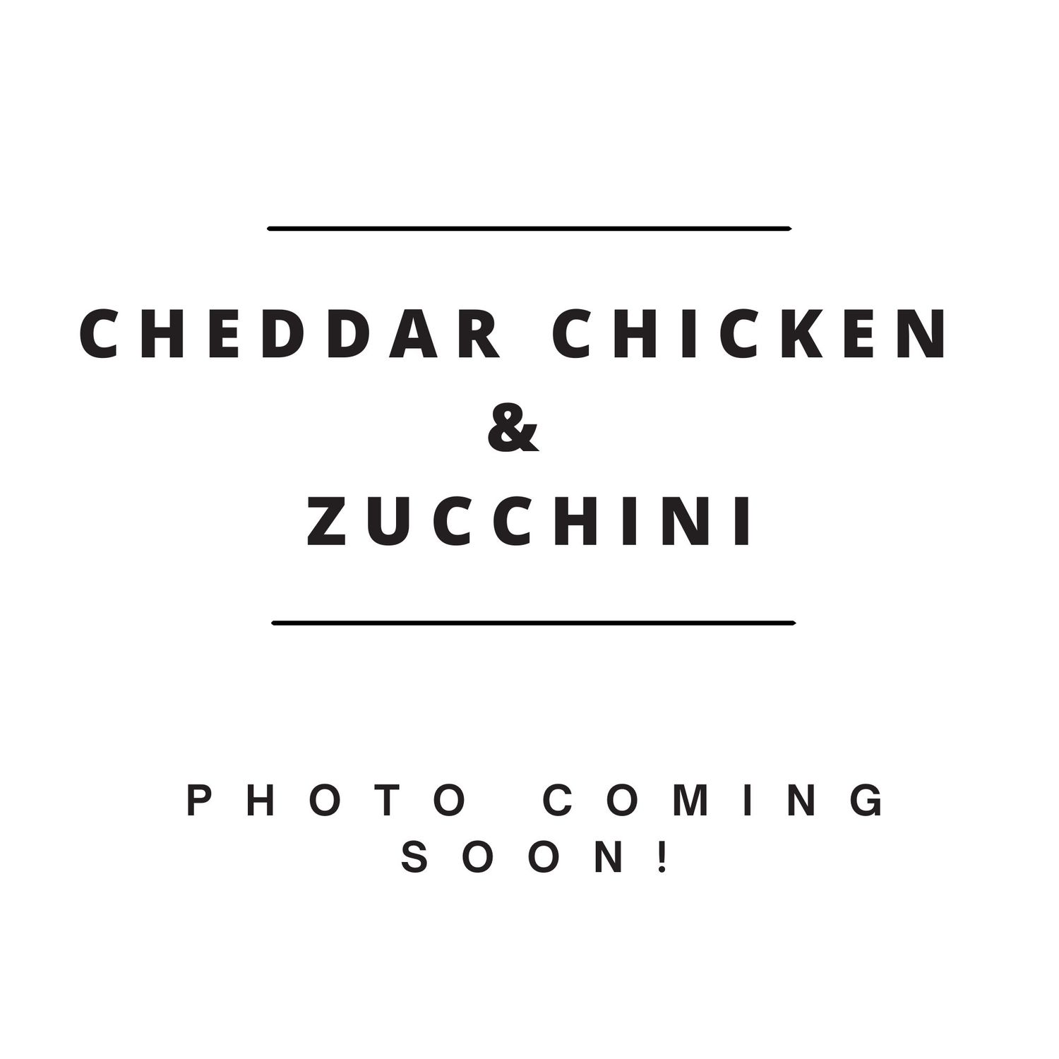 6oz Cheddar Chicken Zucchini &amp; Rice