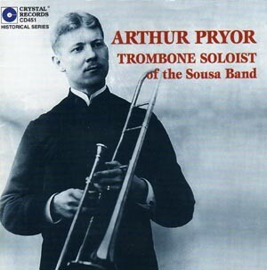 CD451: Arthur Pryor, Trombone Soloist with the Sousa Band