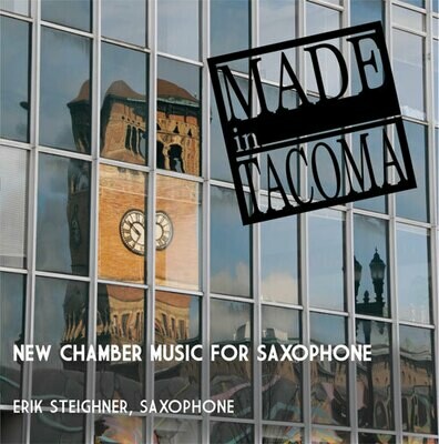 Made in Tacoma: New Chamber Music for Saxophone