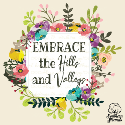 Embrace the Hills and Valleys