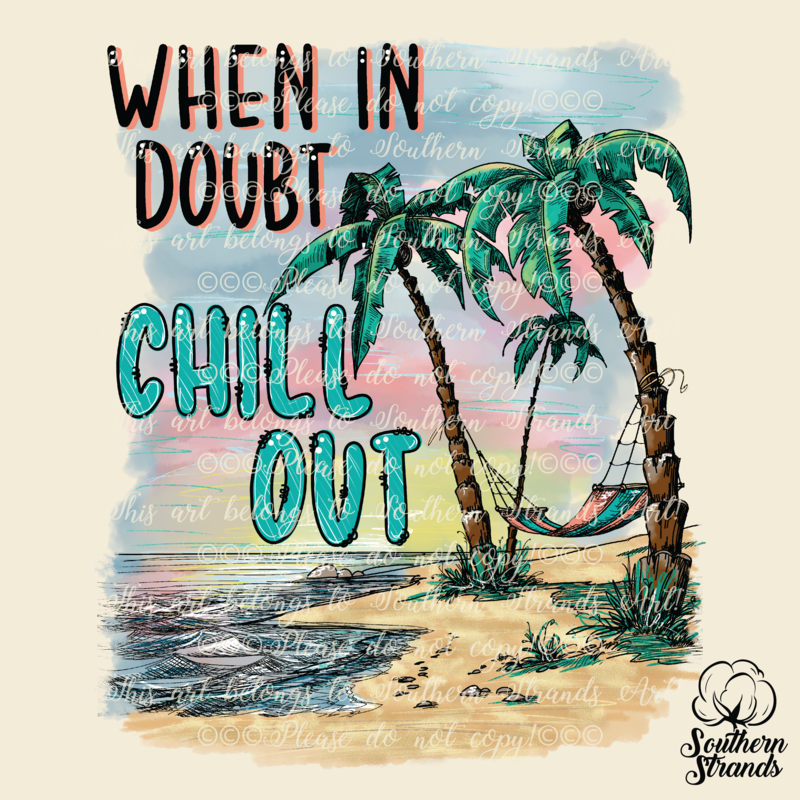 When In Doubt - Chill Out | DIGITAL DESIGN