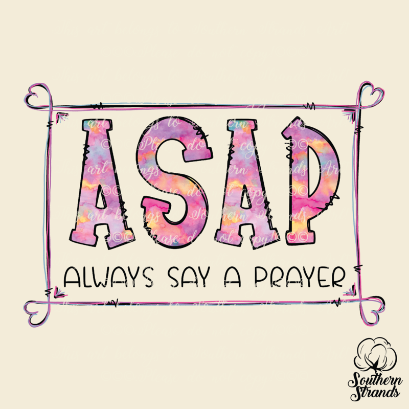 ASAP - Always Say A Prayer