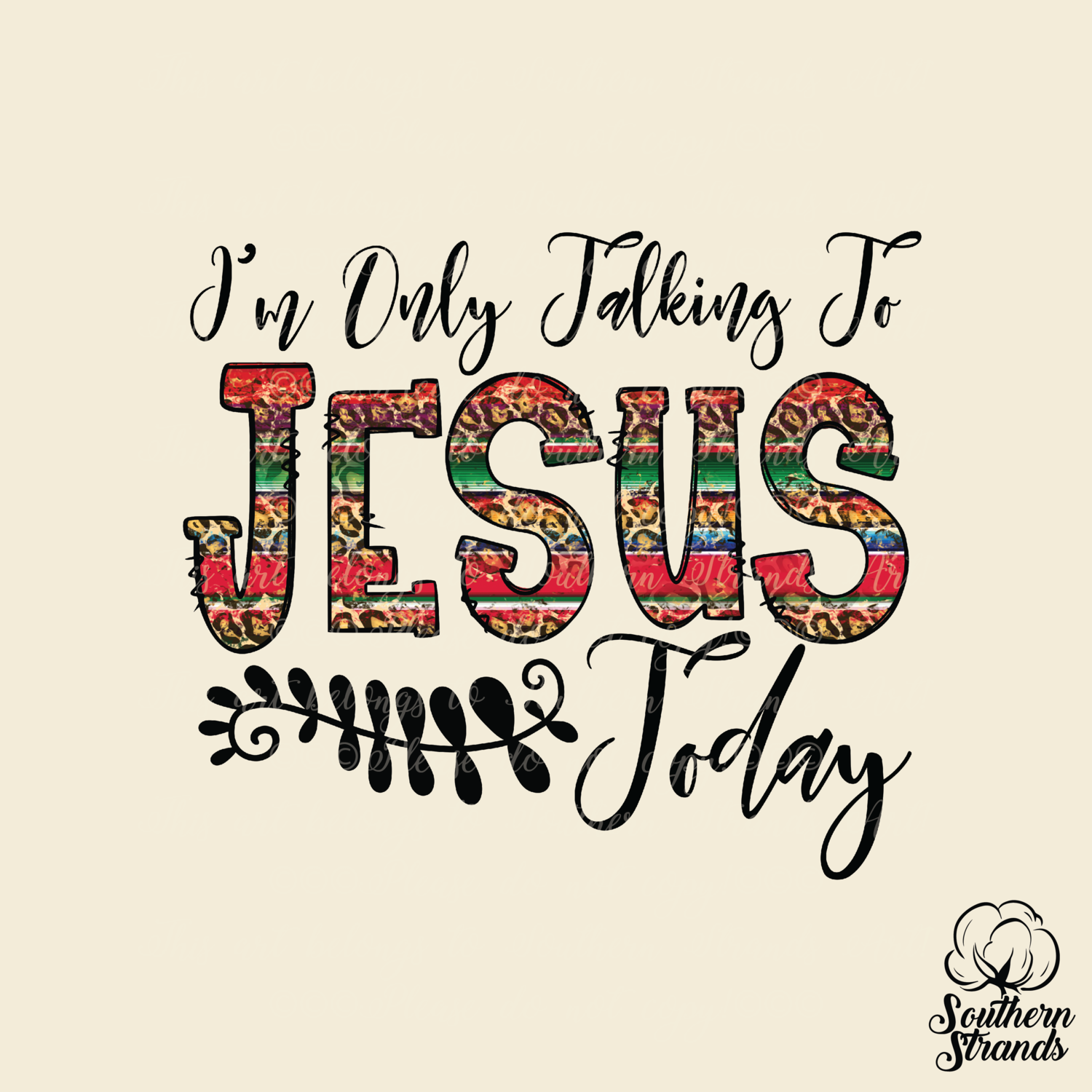 Only Talking To Jesus - Serape Leopard | DIGITAL DESIGN