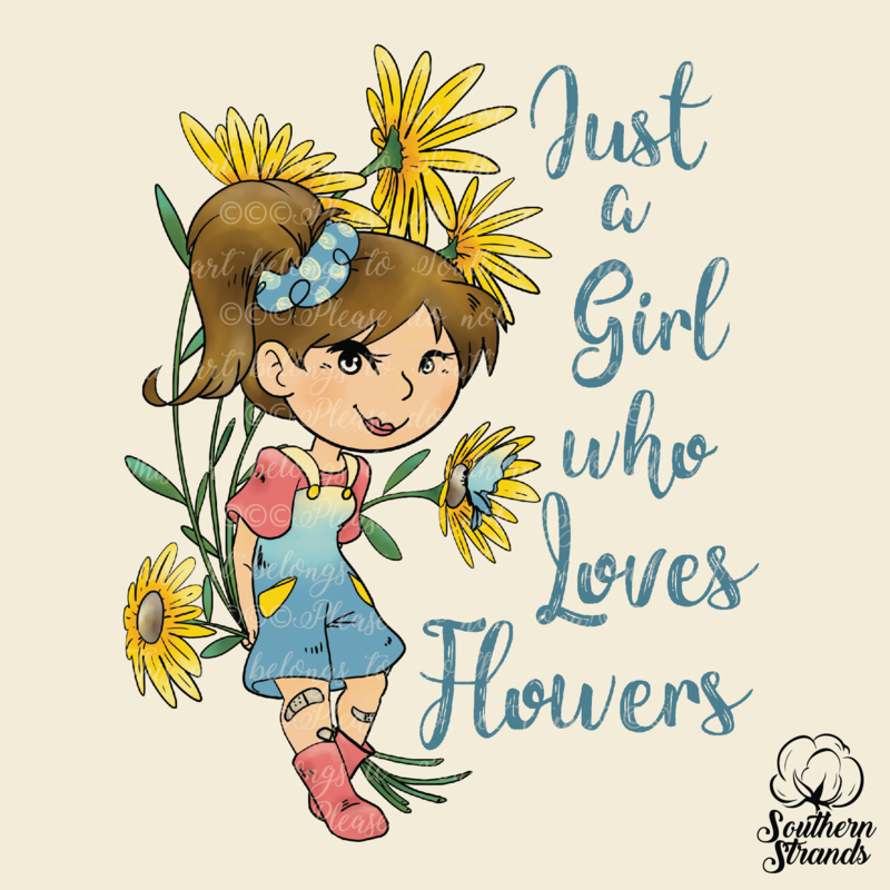 Just a Girl Who Loves Flowers| DIGITAL DESIGN